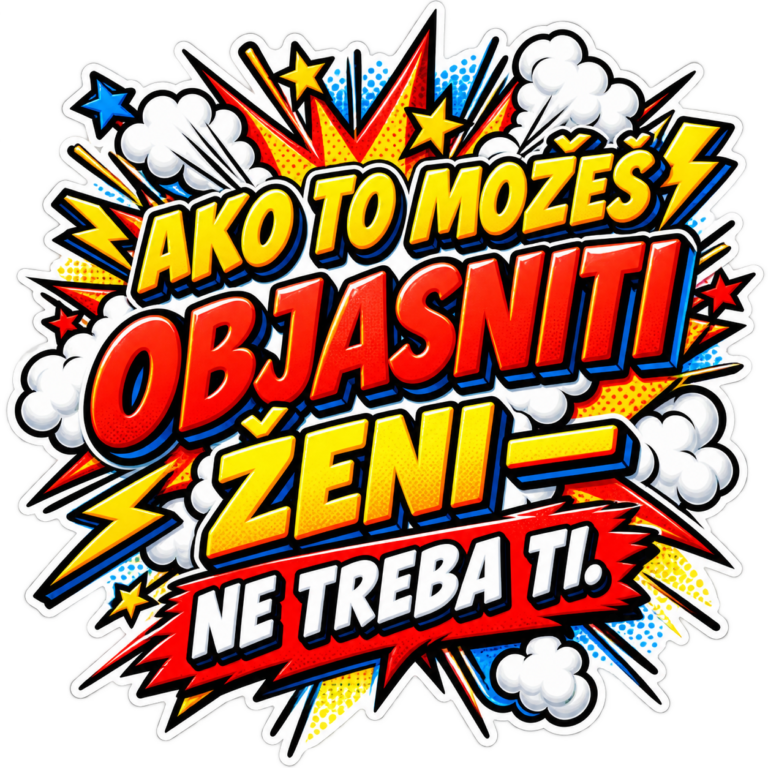 Ako to možeš objasniti ženi — ne treba ti.